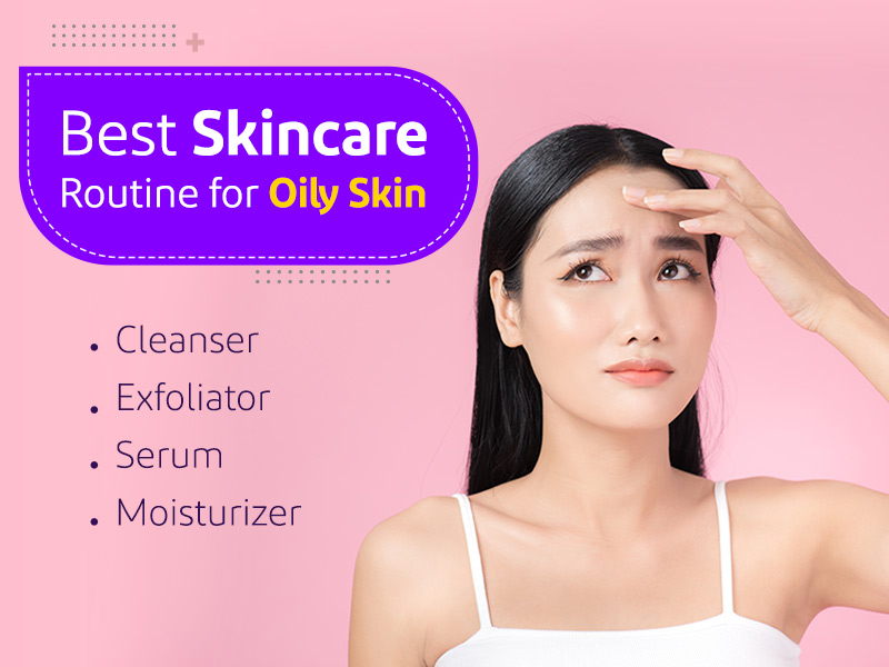 Best Skincare Routine for Oily Skin