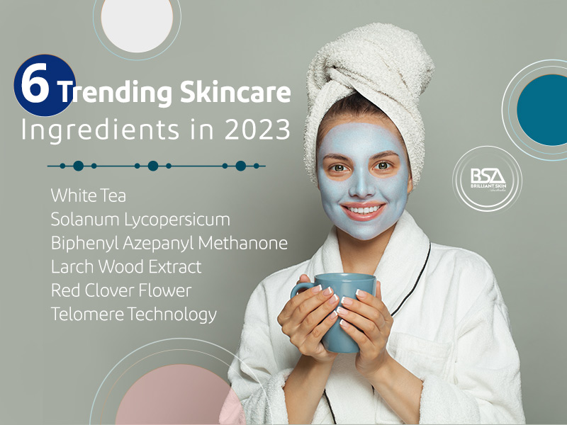 6 Trending Skincare Ingredients in 2023